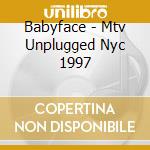 Babyface - Mtv Unplugged Nyc 1997 cd