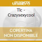 Tlc - Crazysexycool cd musicale di Tlc