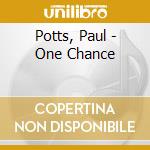 Potts, Paul - One Chance