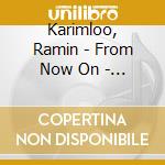 Karimloo, Ramin - From Now On - Ep (2 Cd) cd