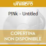 P!Nk - Untitled cd