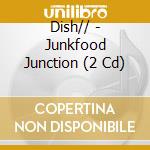 Dish// - Junkfood Junction (2 Cd) cd