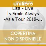 Lisa - Live Is Smile Always -Asia Tour 2018- [En] Live & Document (3 Blu-Ray) cd