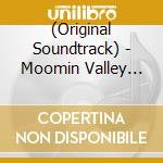 (Original Soundtrack) - Moomin Valley Original Sound Track cd musicale di (Original Soundtrack)