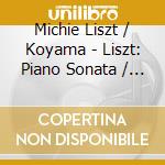 Michie Liszt / Koyama - Liszt: Piano Sonata / Rachmaninoff cd