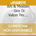 Arti & Mestieri - Giro Di Valzer Per Domani cd