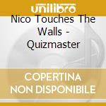 Nico Touches The Walls - Quizmaster cd