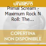 Primal Scream - Maximum Rock N Roll: The Singles - Japan Deluxe Edition cd