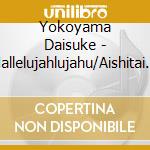 Yokoyama Daisuke - Hallelujahlujahu/Aishitai Hito cd
