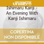 Ishimaru Kanji - An Evening With Kanji Ishimaru cd
