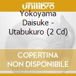 Yokoyama Daisuke - Utabukuro (2 Cd) cd