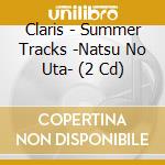 Claris - Summer Tracks -Natsu No Uta- (2 Cd) cd