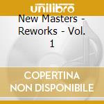 New Masters - Reworks - Vol. 1 cd
