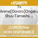 Tv Anime[Dororo]Ongaku Shuu-Tamashii No Kodou- (3 Cd) cd