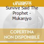 Survive Said The Prophet - Mukanjyo cd