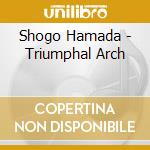 Shogo Hamada - Triumphal Arch cd