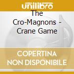 The Cro-Magnons - Crane Game cd