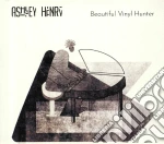 Ashley Henry - Beautiful Vinyl Hunter cd