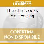 The Chef Cooks Me - Feeling cd