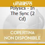 Polysics - In The Sync (2 Cd) cd