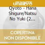 Qyoto - Hana Shigure/Natsu No Yuki (2 Cd) cd
