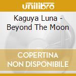 Kaguya Luna - Beyond The Moon cd
