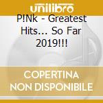 P!Nk - Greatest Hits... So Far 2019!!! cd
