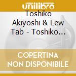 Toshiko Akiyoshi & Lew Tab - Toshiko Akiyoshi & Lew Tabackin The Eternal Duo! (2 Cd) cd