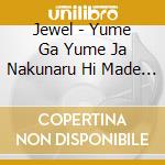 Jewel - Yume Ga Yume Ja Nakunaru Hi Made (2 Cd) cd
