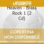 Heaven - Brass Rock 1 (2 Cd) cd