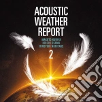 Makoto Kuriya / Koichi Osamu / Hiroyuki Noritake - Acoustic Weather Report 2 cd