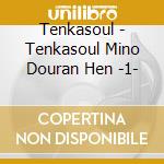 Tenkasoul - Tenkasoul Mino Douran Hen -1- cd