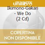 Ikimono-Gakari - We Do (2 Cd) cd