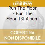 Run The Floor - Run The Floor 1St Album cd