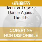 Jennifer Lopez - Dance Again.. The Hits cd