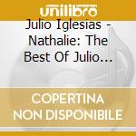 Julio Iglesias - Nathalie: The Best Of Julio Iglesias cd