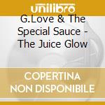 G.Love & The Special Sauce - The Juice Glow cd