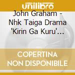 John Graham - Nhk Taiga Drama 'Kirin Ga Kuru' Original Soundtrack Vol.1 cd