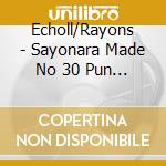 Echoll/Rayons - Sayonara Made No 30 Pun (2 Cd) cd