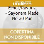 Echoll/Rayons - Sayonara Made No 30 Pun cd