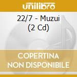 22/7 - Muzui (2 Cd) cd