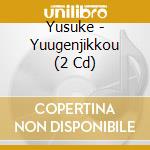 Yusuke - Yuugenjikkou (2 Cd) cd
