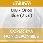 Uru - Orion Blue (2 Cd) cd