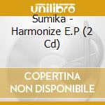 Sumika - Harmonize E.P (2 Cd) cd