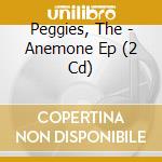 Peggies, The - Anemone Ep (2 Cd) cd