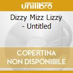 Dizzy Mizz Lizzy - Untitled cd musicale