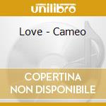Love - Cameo cd musicale