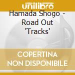 Hamada Shogo - Road Out 'Tracks' cd