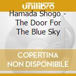 Hamada Shogo - The Door For The Blue Sky cd