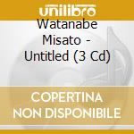 Watanabe Misato - Untitled (3 Cd) cd
